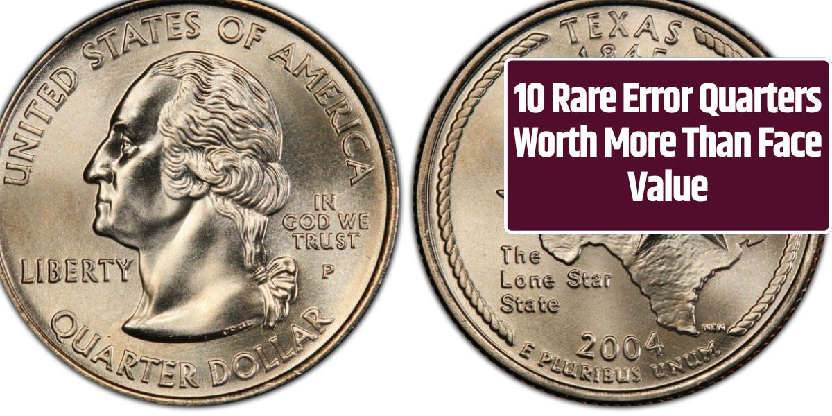 10 Rare Error Quarters Worth More Than Face Value