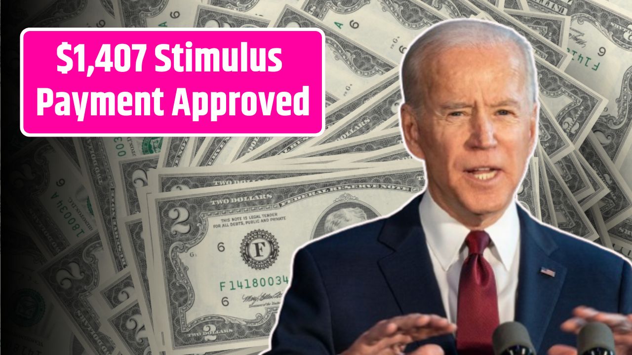 $1,407 Stimulus Payment Approved