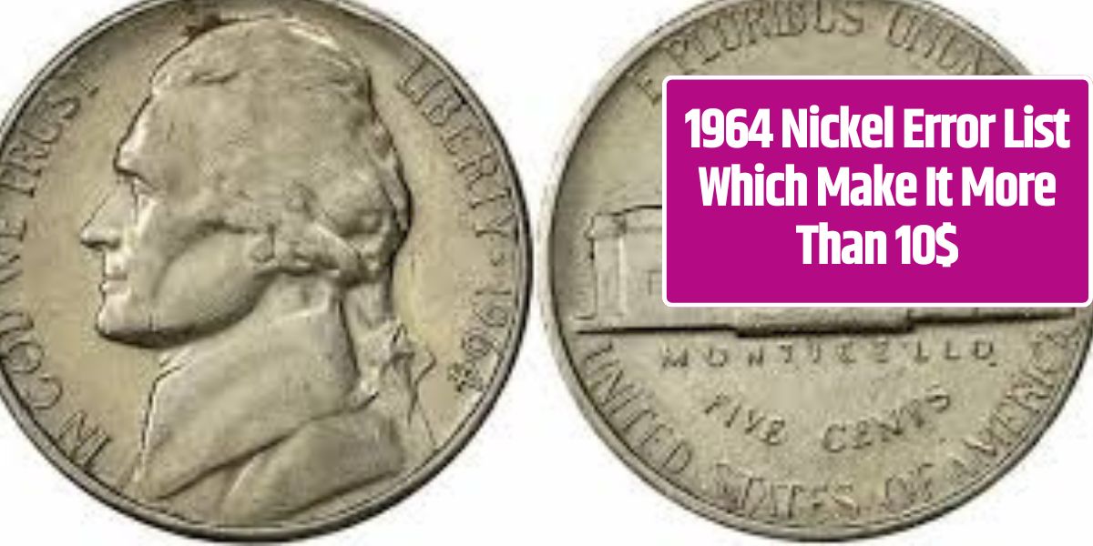 1964 Nickel Error List Which Make It More Than 10$