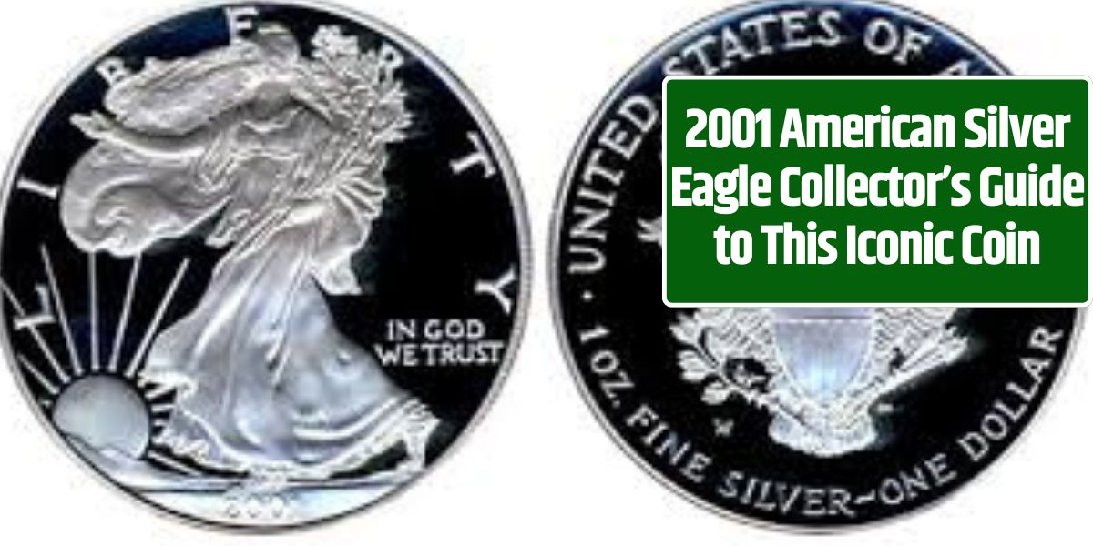 2001 American Silver Eagle Collector’s Guide to This Iconic Coin