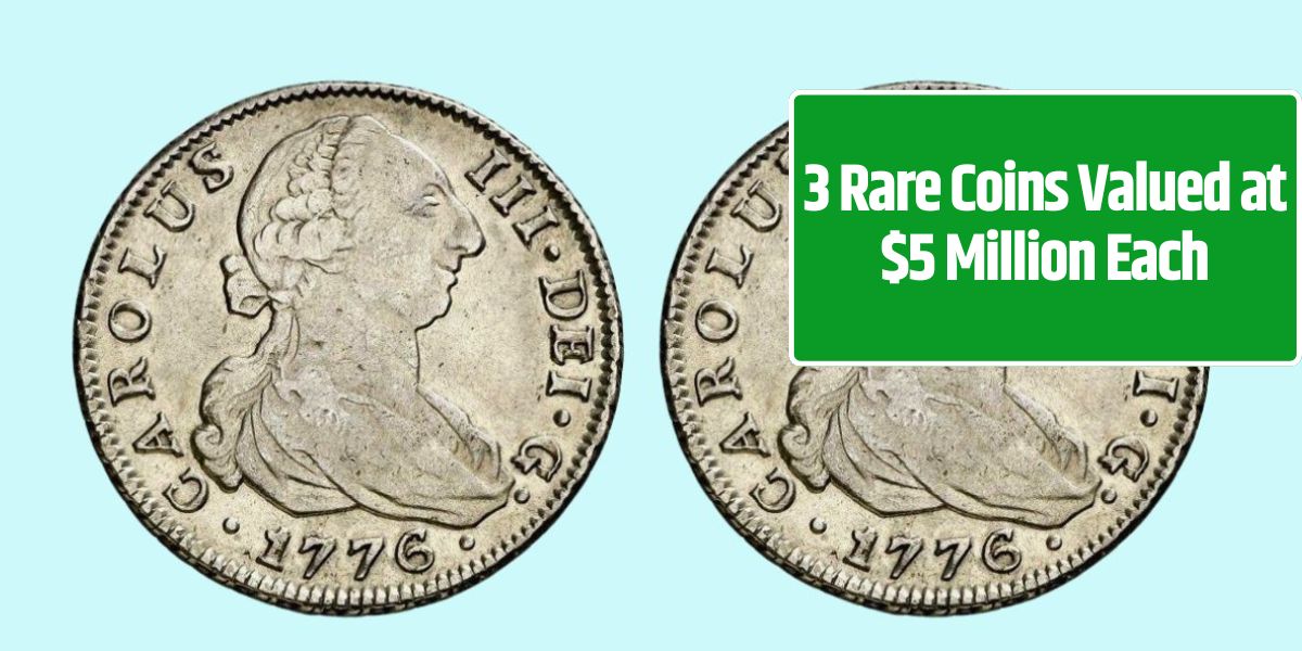 3 Rare Coins Valued at $5 Million Each