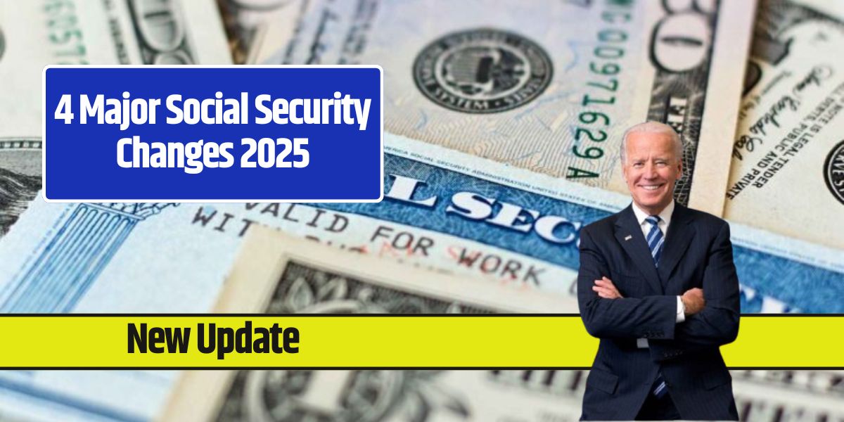 4 Major Social Security Changes 2025