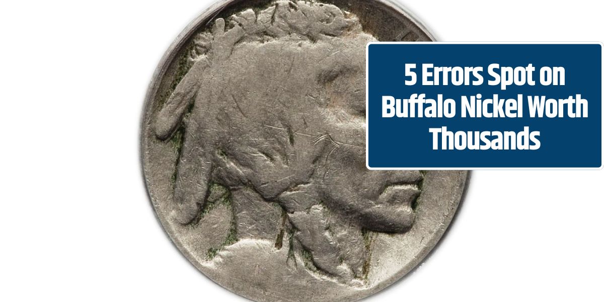 5 Errors Spot on Buffalo Nickel Worth Thousands