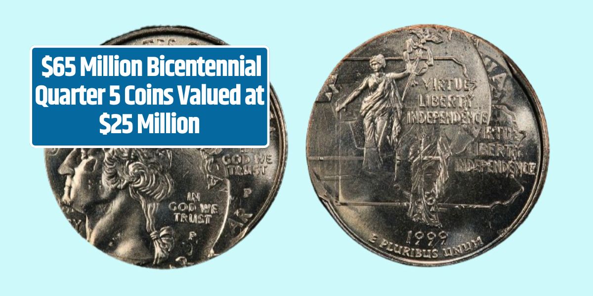 $65 Million Bicentennial Quarter 5 Coins Valued at $25 Million