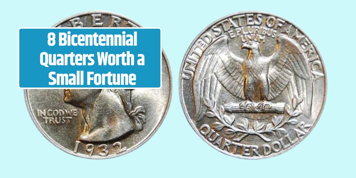 8 Bicentennial Quarters Worth a Small Fortune