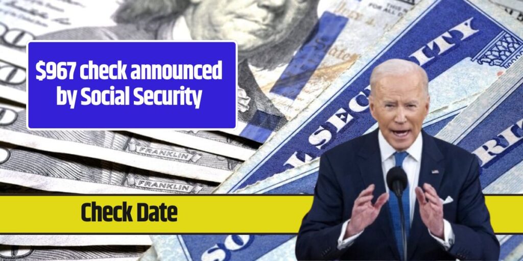 New 967 check announced by Social Security Know Dates, Eligibility