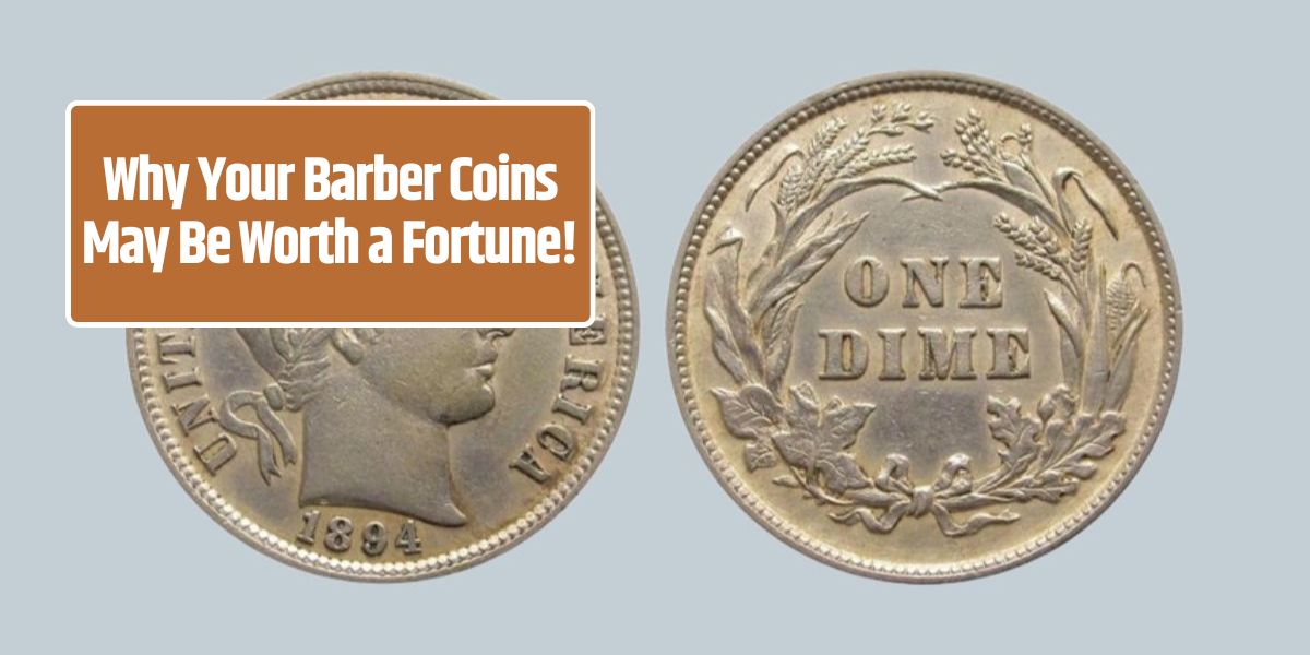 Why Your Barber Coins May Be Worth a Fortune!