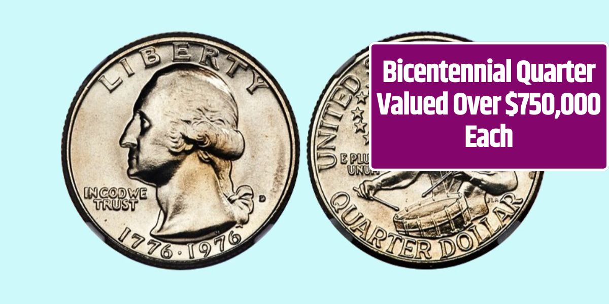 Bicentennial Quarter Valued Over $750,000 Each