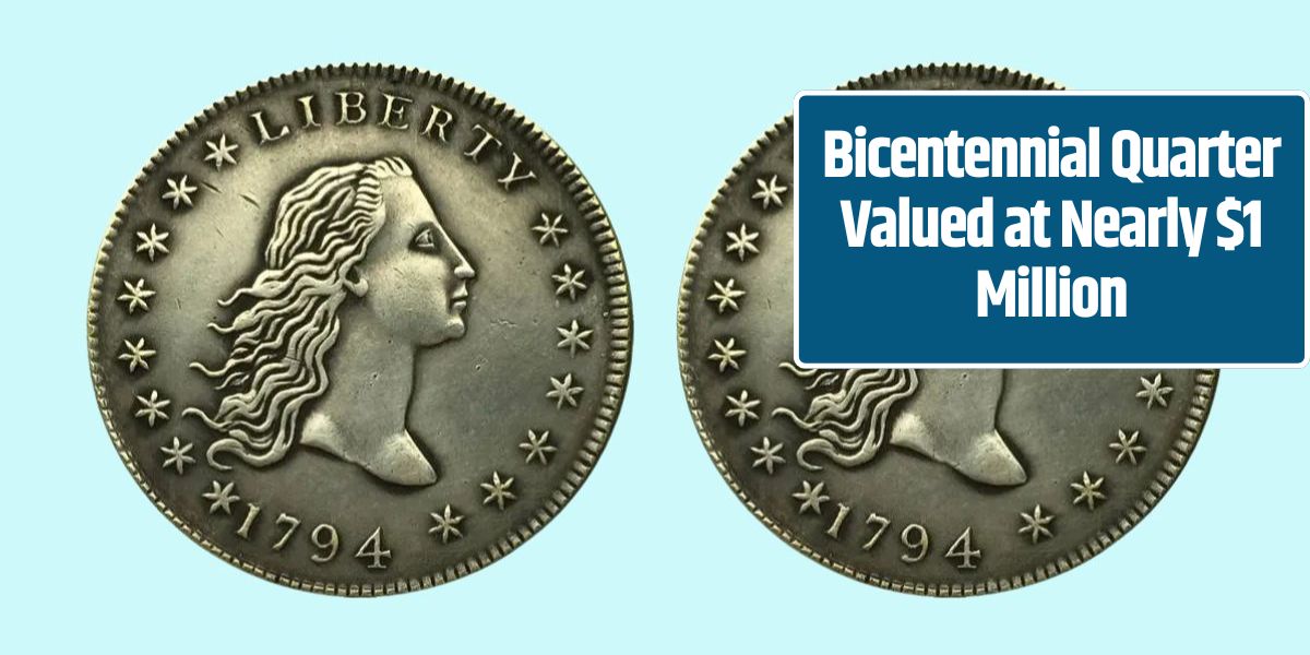 Bicentennial Quarter Valued at Nearly $1 Million