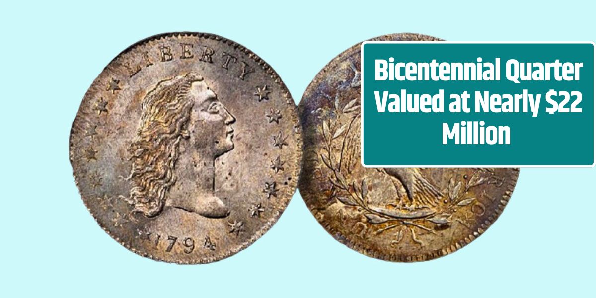 Bicentennial Quarter Valued at Nearly $22 Million