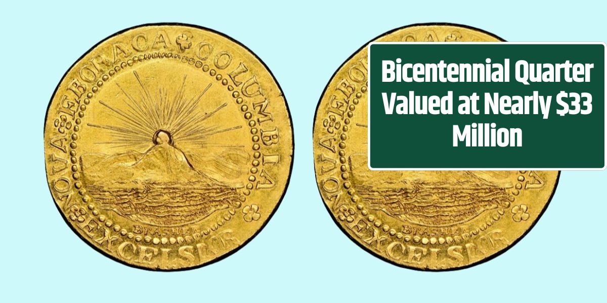 Bicentennial Quarter Valued at Nearly $33 Million