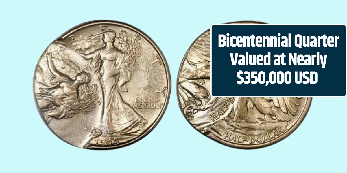 Bicentennial Quarter Valued at Nearly $350,000 USD