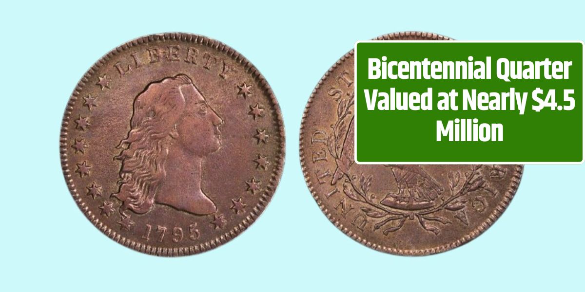 Bicentennial Quarter Valued at Nearly $4.5 Million