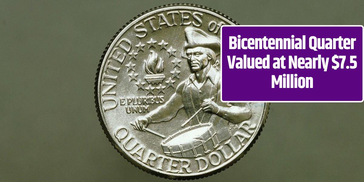 Bicentennial Quarter Valued at Nearly $7.5 Million