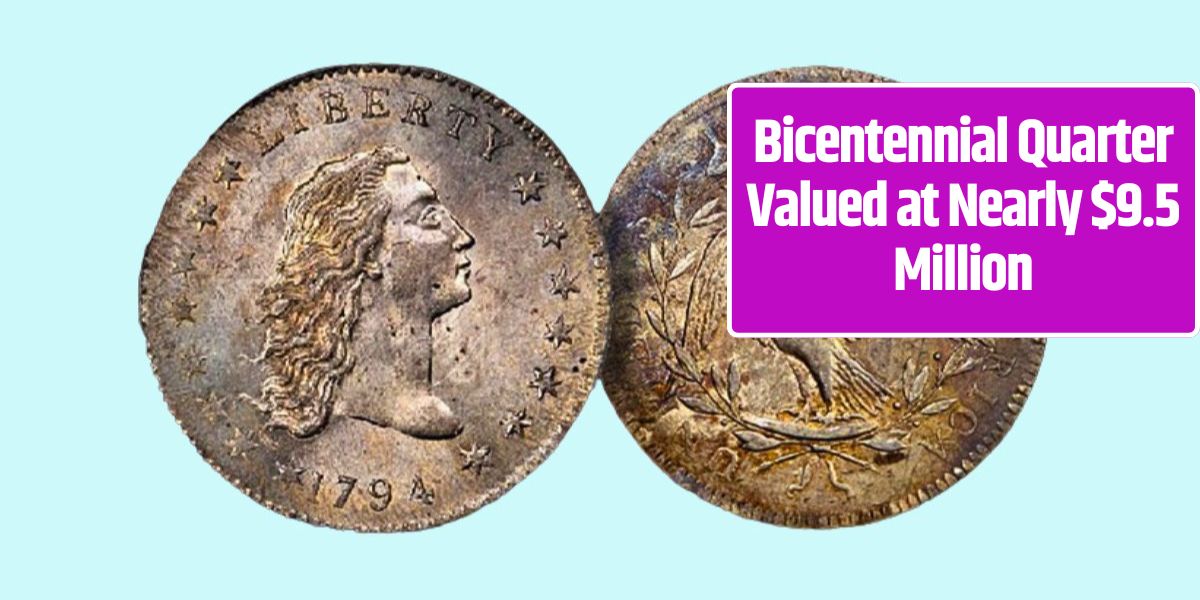 Bicentennial Quarter Valued at Nearly $9.5 Million