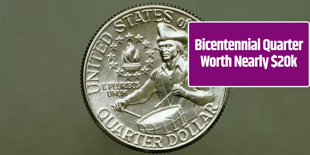 Bicentennial Quarter Worth Nearly $20k