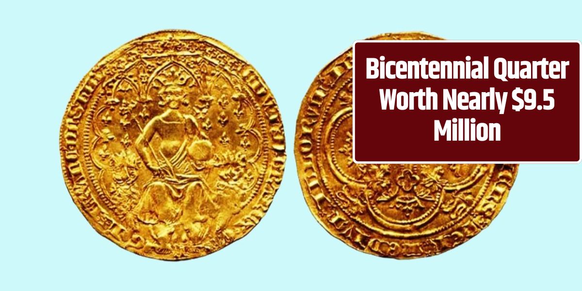 Bicentennial Quarter Worth Nearly $9.5 Million