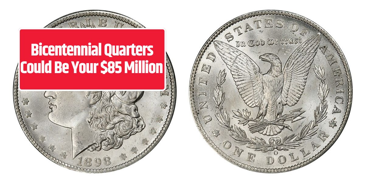 Bicentennial Quarters Could Be Your $85 Million