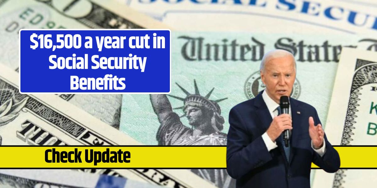 $16,500 a year cut in Social Security Benefits