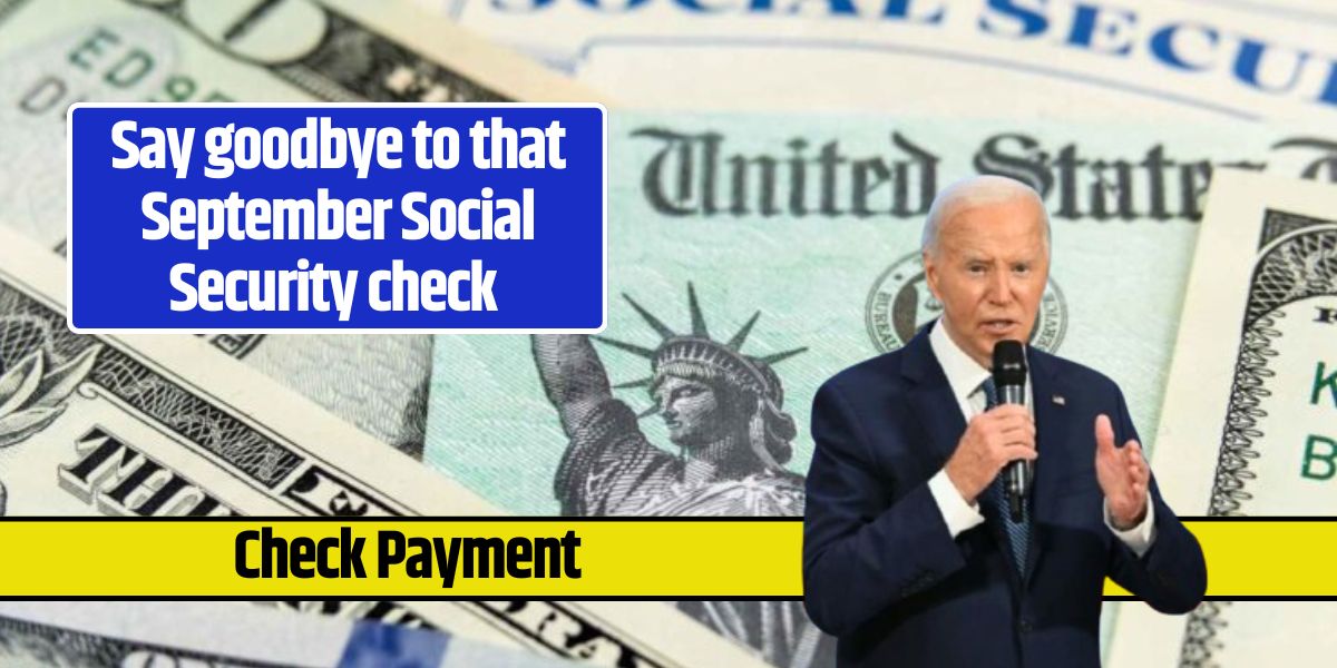 Say goodbye to that September Social Security check