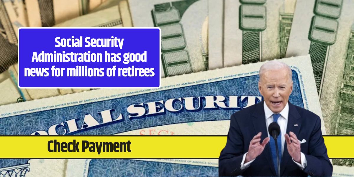 Social Security Administration has good news for millions of retirees