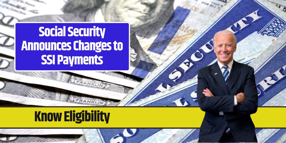 Social Security Announces Changes to SSI Payments