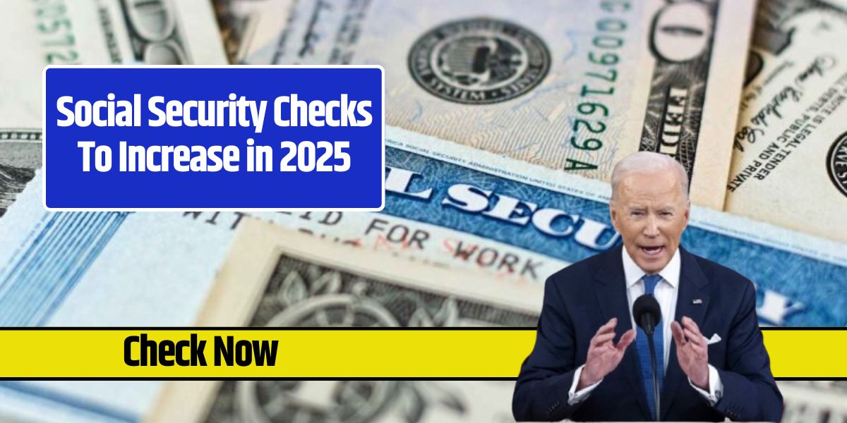 Social Security Checks To Increase in 2025