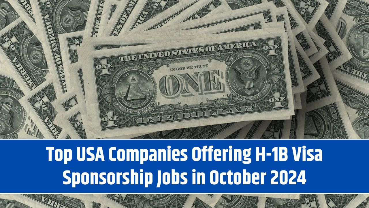 Top USA Companies Offering H-1B Visa Sponsorship Jobs in October 2024