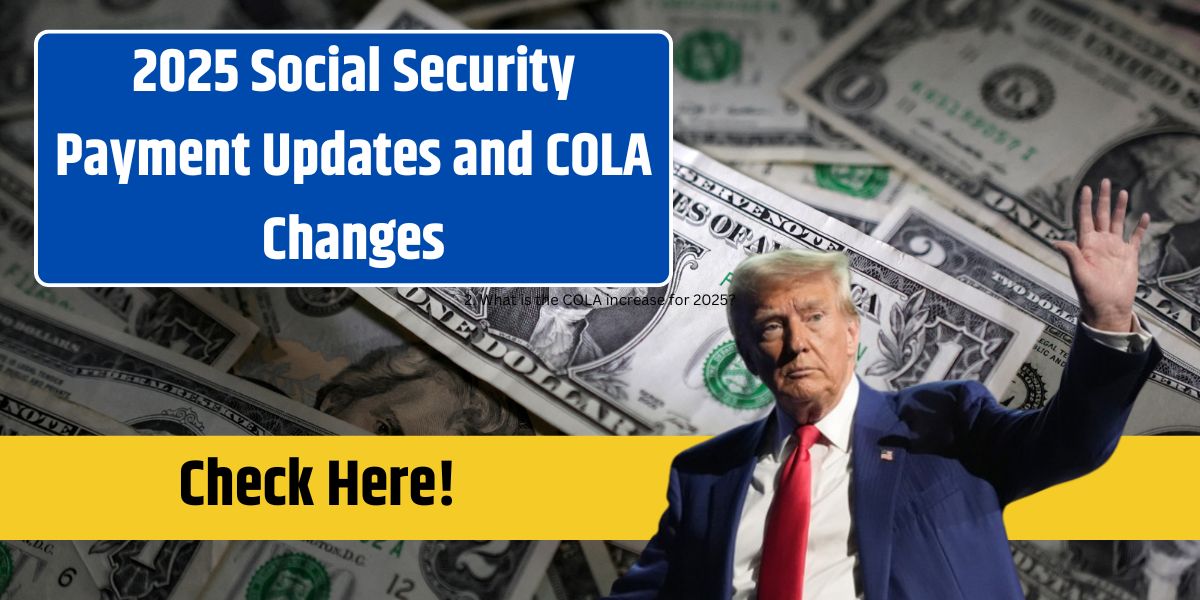 2025 Social Security Payment Updates and COLA Changes