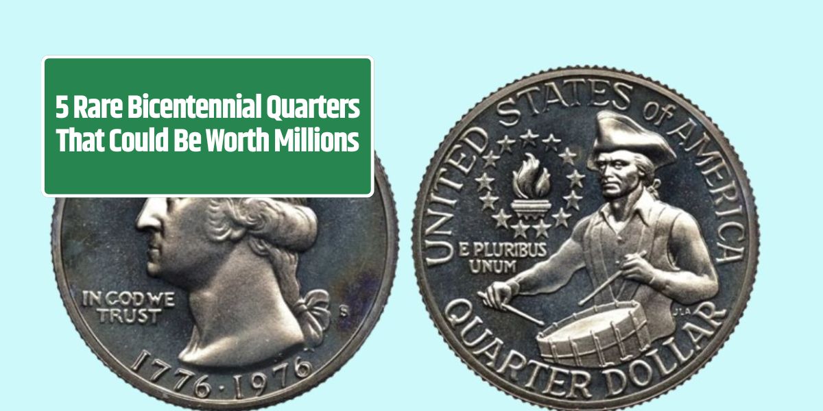 5 Rare Bicentennial Quarters That Could Be Worth Millions