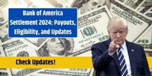 Bank of America Settlement 2024: Payouts, Eligibility, and Updates