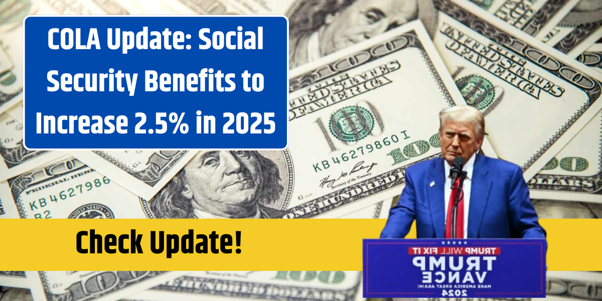 COLA Update: Social Security Benefits to Increase 2.5% in 2025