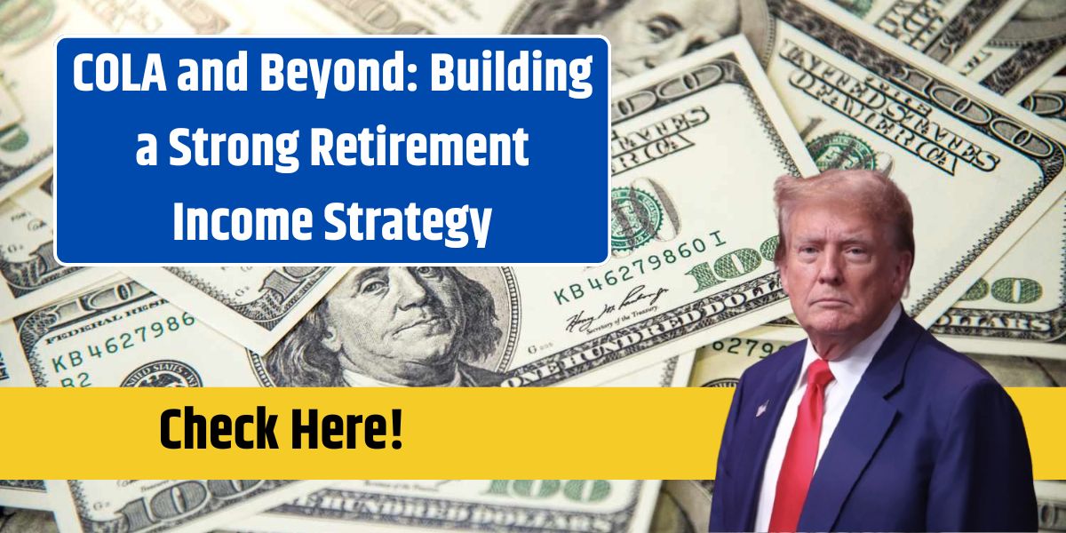 COLA and Beyond: Building a Strong Retirement Income Strategy