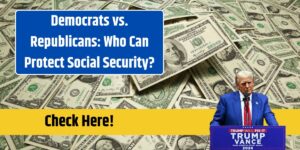 Democrats vs. Republicans: Who Can Protect Social Security