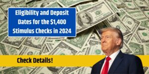 Eligibility and Deposit Dates for the $1,400 Stimulus Checks in 2024