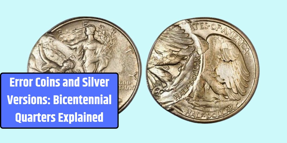 Error Coins and Silver Versions: Bicentennial Quarters Explained