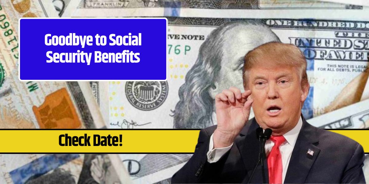 Goodbye to Social Security Benefits