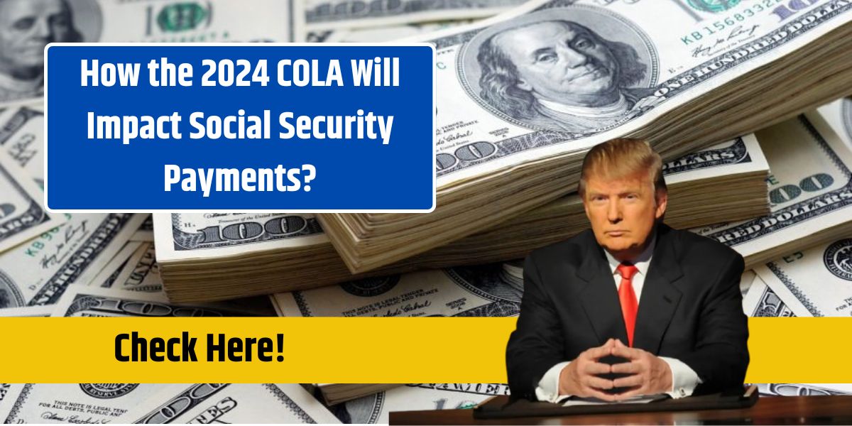 How the 2024 COLA Will Impact Social Security Payments