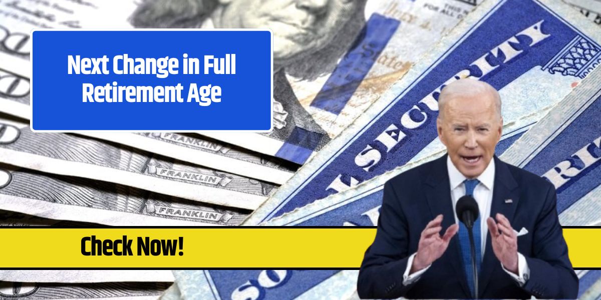 Next Change in Full Retirement Age