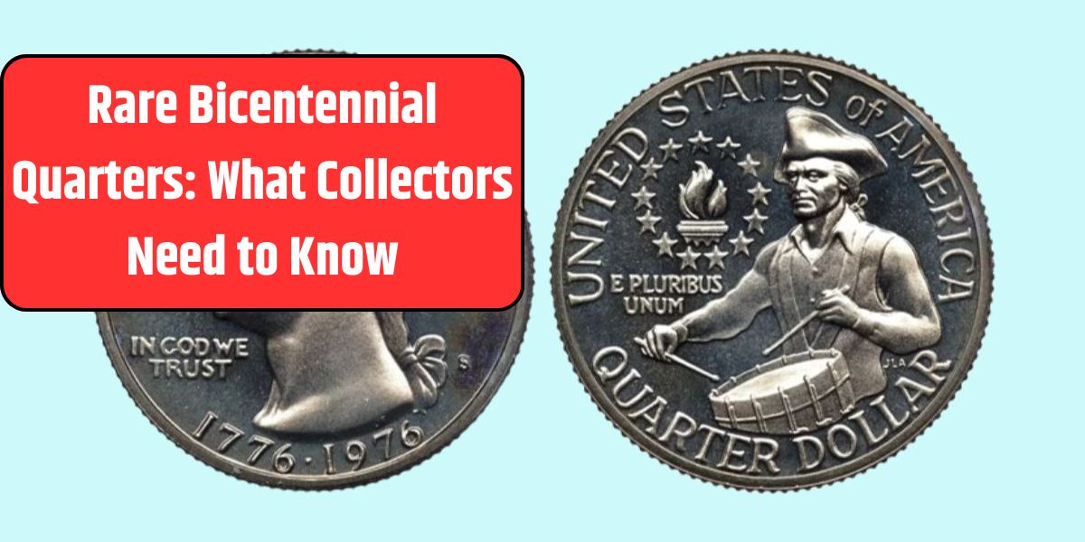 Rare Bicentennial Quarters: What Collectors Need to Know