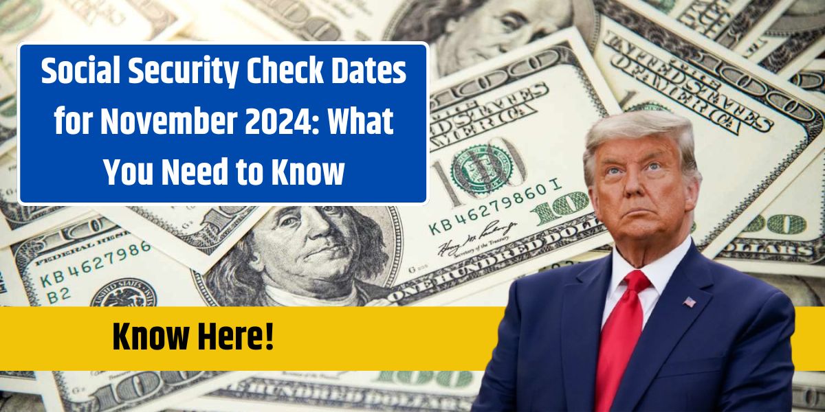 Social Security Check Dates for November 2024: What You Need to Know