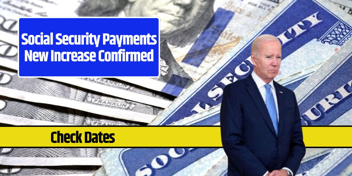 Social Security Payments New Increase Confirmed