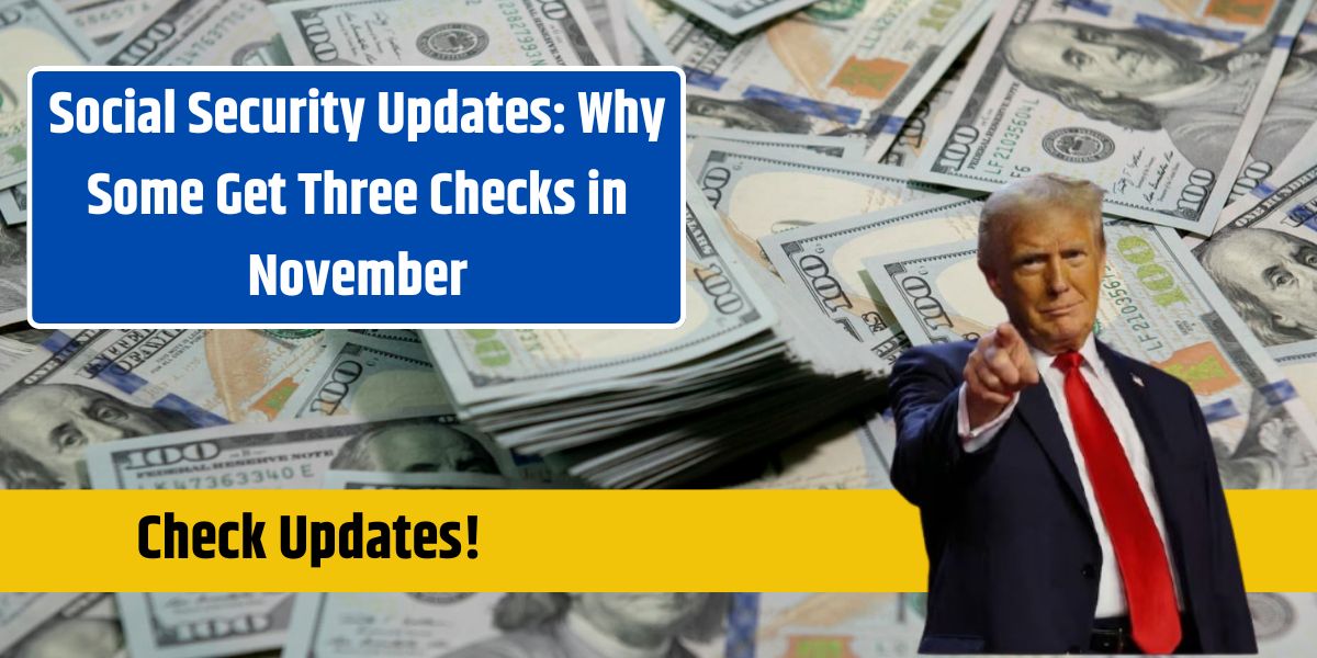 Social Security Updates: Why Some Get Three Checks in November