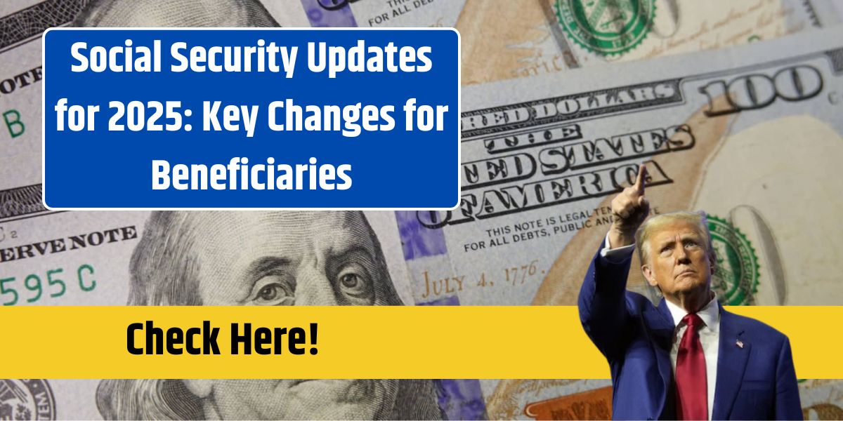 Social Security Updates for 2025: Key Changes for Beneficiaries