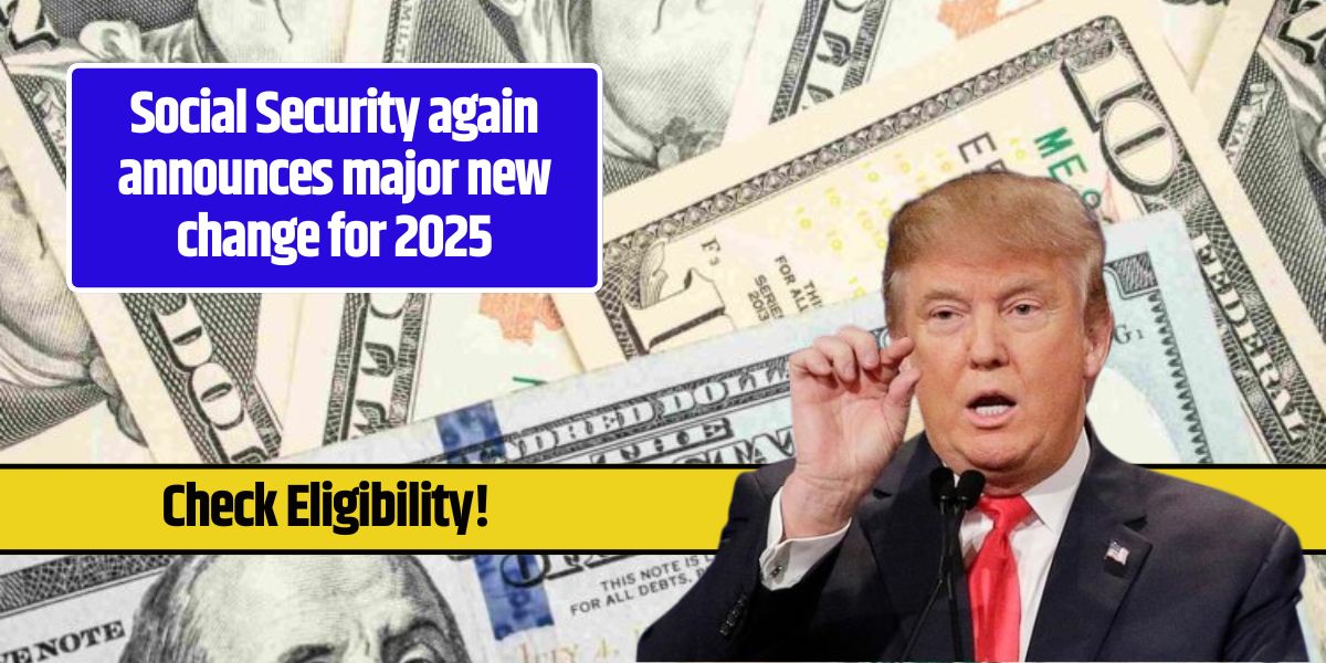 Social Security again announces major new change for 2025 Here’s the