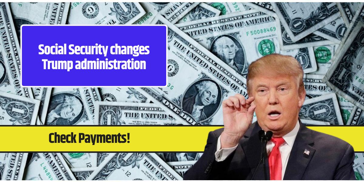 Social Security changes Trump administration