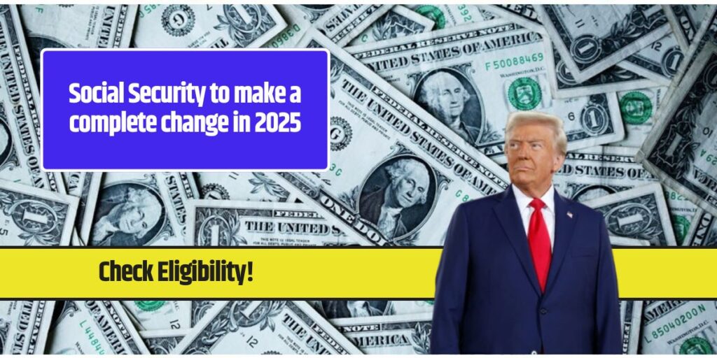 Social Security to make a complete change in 2025 First announced