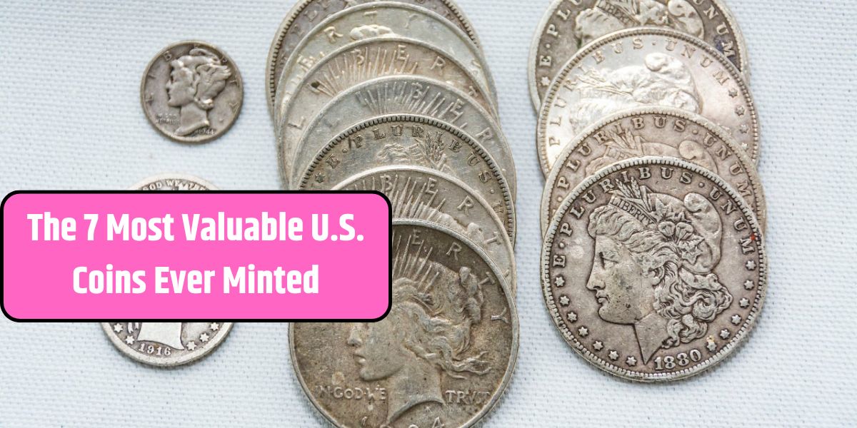 The 7 Most Valuable U.S. Coins Ever Minted