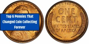 Top 6 Pennies That Changed Coin Collecting Forever