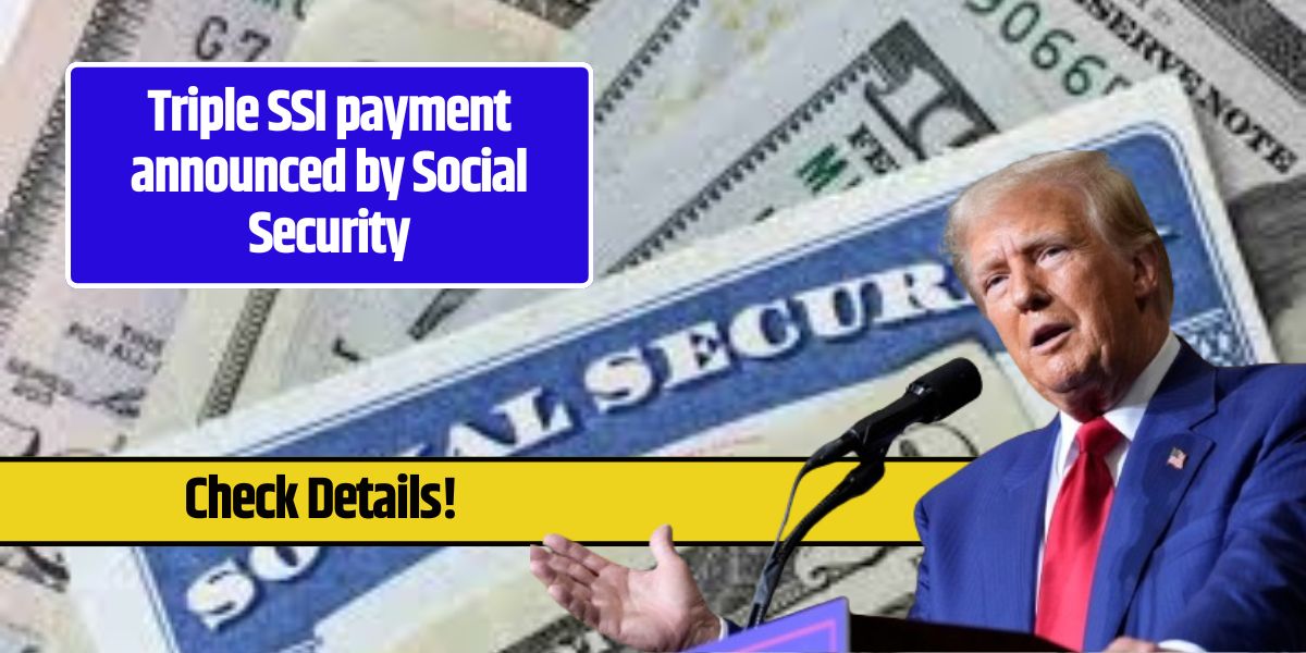 Triple SSI payment announced by Social Security